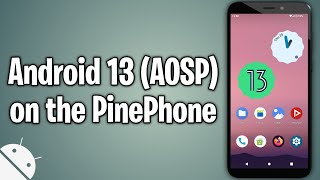 PinePhone  How to install Android 13 [upl. by Sirap]