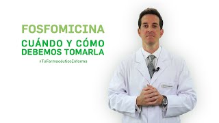 Fosfomicina cuándo y cómo debemos tomarla Tu Farmacéutico Informa [upl. by Browne]