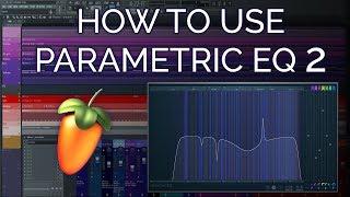 The Best Way To Use Fruity Parametric EQ 2  FL Studio Basics [upl. by Natehc856]