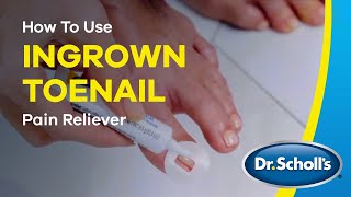 Dr Scholls  How To Use Ingrown Toenail Pain Reliever [upl. by Klotz]