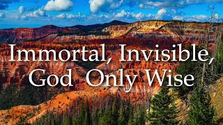 Immortal Invisible God Only Wise [upl. by Nema916]