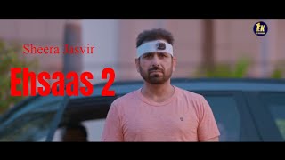 Ehsaas 2  Sheera Jasvir Official Video Punjabi Song  Sad Song  Preet  201920  Ek Records [upl. by Wendell376]