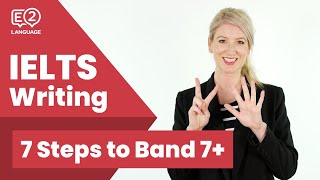 E2 IELTS Writing  7 Steps to Achieve Band 7 [upl. by Yrgoerg]