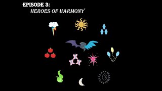 The last adventure Episode 3 Heroes of harmony finale [upl. by Ihcas]