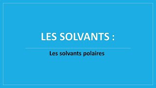 Vidéo N° 2  Les solvants polaires  protiques  aprotiques [upl. by Odrude945]