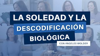 La soledad desde la Descodificación Biológica  Ángeles Wolder [upl. by Domineca160]