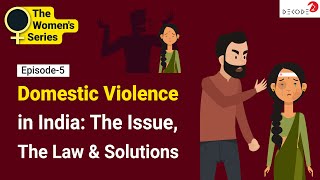 Domestic Violence in India The Issue The Law amp Solutions  Decode  The Womens Series [upl. by Blus]