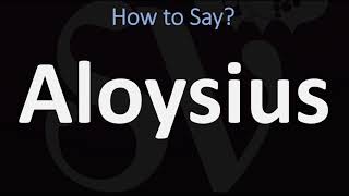 How to Pronounce Aloysius CORRECTLY [upl. by Lourdes]