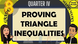 PROVING TRIANGLE INEQUALITIES  GRADE 8 MATHEMATICS Q4 [upl. by Crowell985]