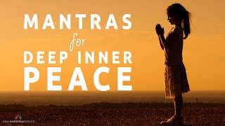 Mantras for Deep Inner Peace  8 Powerful Mantras [upl. by Nwahsear]